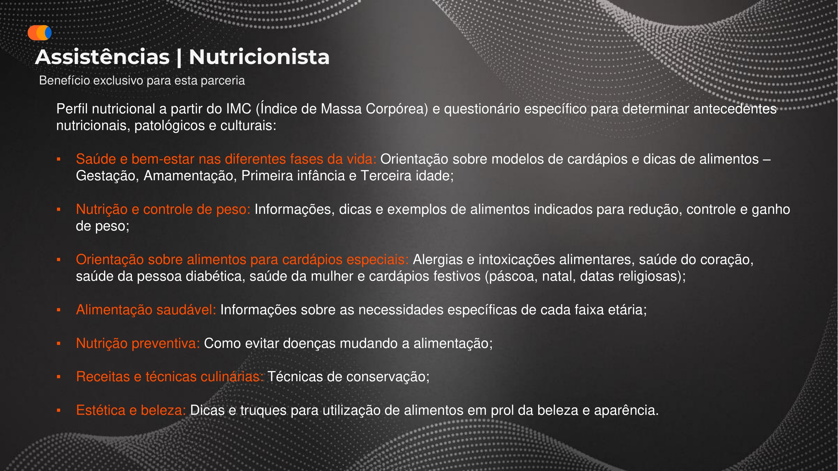 Serviço de Nutricionista com orientação por IMC, fases da vida, controle de peso, alergias, saúde do coração, diabetes e cardápios especiais.
